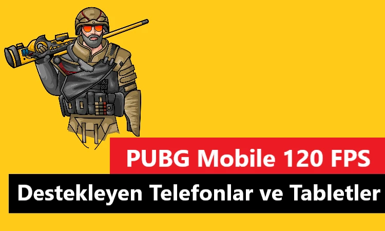 pubg mobile 120 fps destekleyen telefonlar ve tabletler